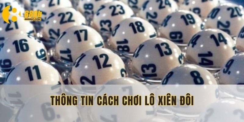 Lô xiên đôi có độ khó cao hơn so với bạch thủ