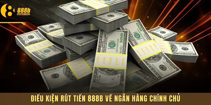 Điều kiện rút tiền 888B nhanh chóng nhất hiện nay