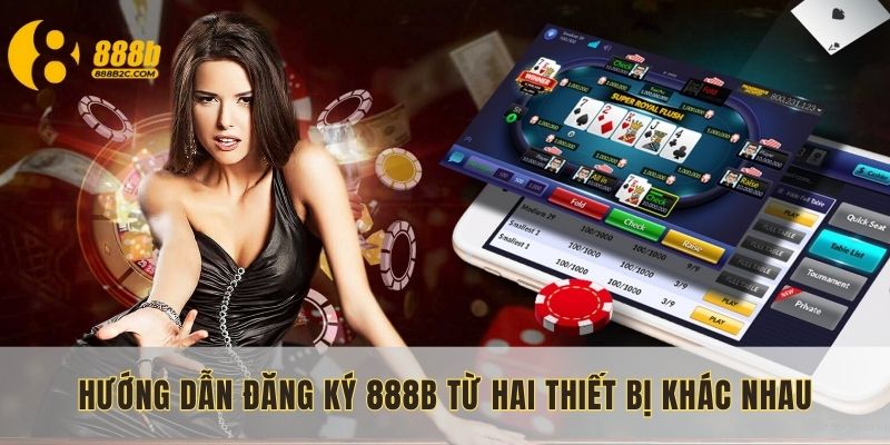Hướng dẫn đăng ký 888B từ hai thiết bị khác nhau