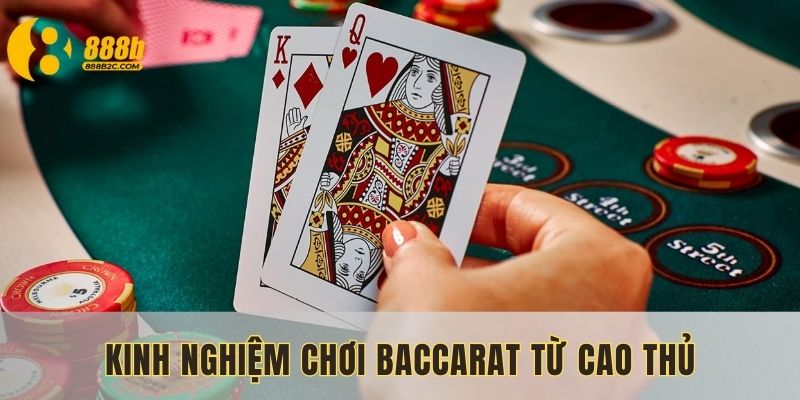 Kinh nghiệm chơi Baccarat từ cao thủ