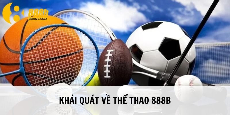 Thể thao 888B với điểm khái quát chung