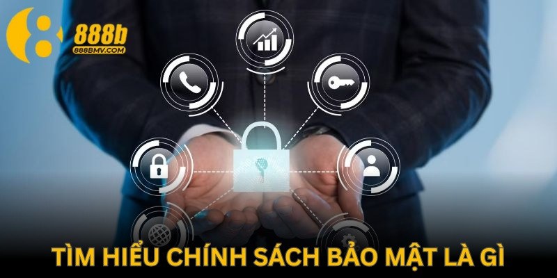 Tìm hiểu chính sách bảo mật có tại 888b là gì