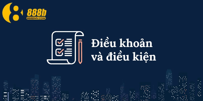 Tìm hiểu điều khoản và điều kiện tại 888b là gì