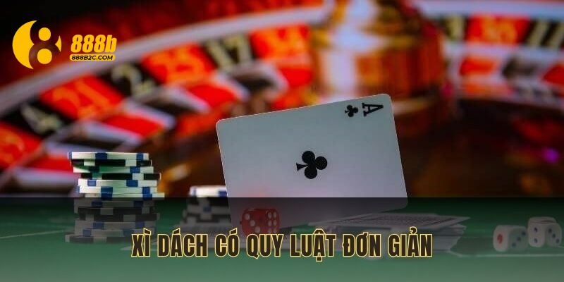 Xì dách có quy luật tham gia đơn giản